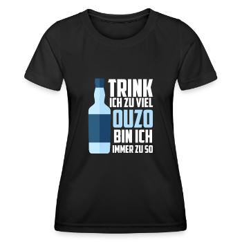 Trink ich zu viel Ouzo Bin ich Immer zu so - Frauen Funktions-T-Shirt - Schwarz - Vorne - AI Model Female 172 light (172cm)