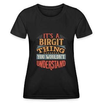 Es ist eine Birgit-Sache, die Sie nicht verstehen würden - - Frauen Funktions-T-Shirt - Schwarz - Vorne - AI Model Female 172 light (172cm)