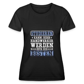 Studieren kann jeder Handwerker werden nur die - Frauen Funktions-T-Shirt - Schwarz - Vorne - AI Model Female 172 light (172cm)