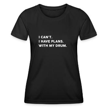 Ich kann keine Pläne mit meiner Trommel haben - Frauen Funktions-T-Shirt - Schwarz - Vorne - AI Model Female 172 light (172cm)