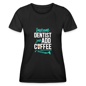 Dentist Coffee Instant Dentist - Frauen Funktions-T-Shirt - Schwarz - Vorne - AI Model Female 172 light (172cm)