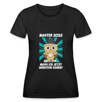 Master Abschluss 2022 Muss ich jetzt arbeiten? - Frauen Funktions-T-Shirt - Schwarz - Vorne - AI Model Female 172 light (172cm)