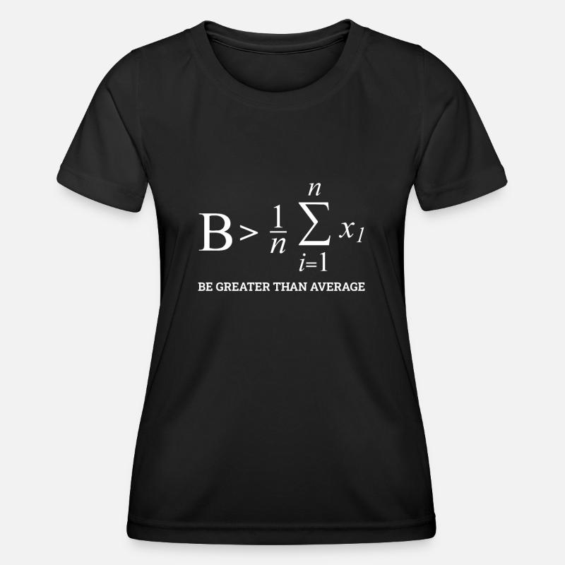 Be Greater Than Average, Funny Math - Frauen Funktions-T-Shirt - Schwarz
