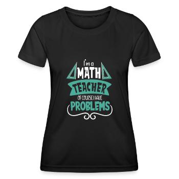 I am a math teacher Of course I have - Women's Functional T-Shirt - black - Front - AI Model Female 172 light (172cm)