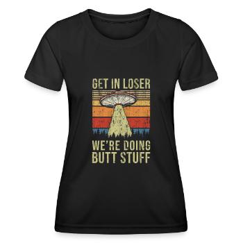Get In Loser We're Doing Butt Stuff Butt Stuff - Frauen Funktions-T-Shirt - Schwarz - Vorne - AI Model Female 172 light (172cm)