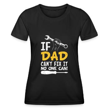 If dad can't fix it, no one can fix it - Women's Functional T-Shirt - black - Front - AI Model Female 172 light (172cm)