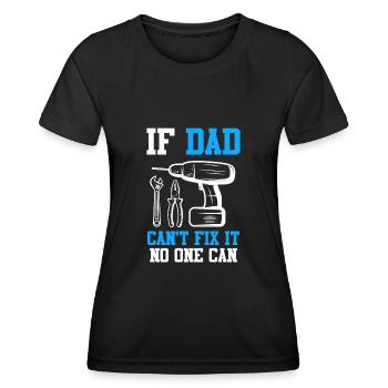 If dad can't fix it, no one can fix it - Women's Functional T-Shirt - black - Front - AI Model Female 172 light (172cm)