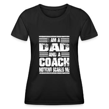 I Am A Dad And A Coach Nothing Scares Me - Frauen Funktions-T-Shirt - Schwarz - Vorne - AI Model Female 172 light (172cm)