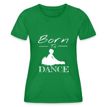 Born to dance Born to Dance Klassische Tänzerin - Frauen Funktions-T-Shirt - Kelly Green - Vorne - AI Model Female 172 dark (172cm)