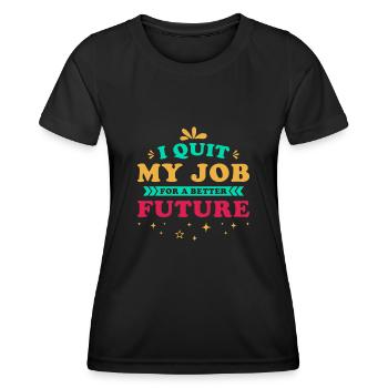 Job Termination Saying Motivation Future - Women's Functional T-Shirt - black - Front - AI Model Female 172 light (172cm)