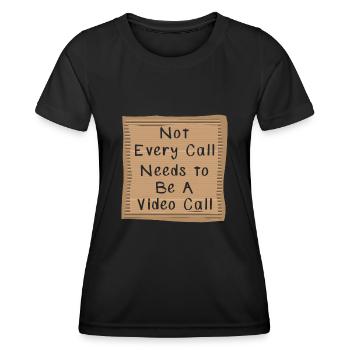 Not every Call needs to be a Video Call - Women's Functional T-Shirt - black - Front - AI Model Female 172 light (172cm)