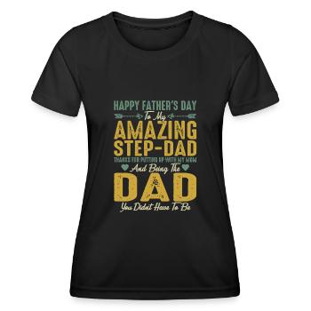 Happy Fathers Day To My Amazing Step Dad - Women's Functional T-Shirt - black - Front - AI Model Female 172 light (172cm)