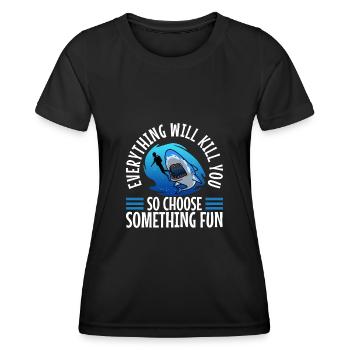 Everything will kill you so choose something fun - Women's Functional T-Shirt - black - Front - AI Model Female 172 light (172cm)