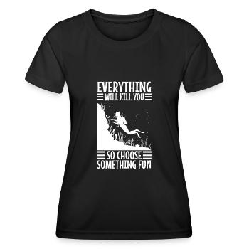 Everything will kill you so choose something fun - Women's Functional T-Shirt - black - Front - AI Model Female 172 light (172cm)