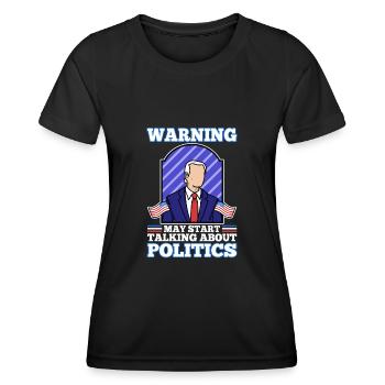 Warning may start talking about politics - Women's Functional T-Shirt - black - Front - AI Model Female 172 light (172cm)