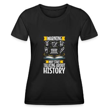 Warning may start talking about history - Women's Functional T-Shirt - black - Front - AI Model Female 172 light (172cm)