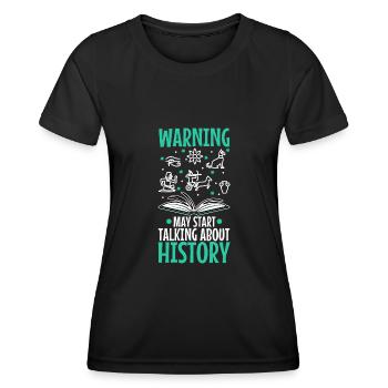 Warning may start talking about history - Women's Functional T-Shirt - black - Front - AI Model Female 172 light (172cm)
