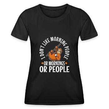I Dont like morning people or mornings or people - Women's Functional T-Shirt - black - Front - AI Model Female 172 light (172cm)