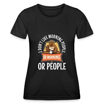 I Dont like morning people or mornings or people - Women's Functional T-Shirt - black - Front - AI Model Female 172 light (172cm)