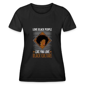 Love black people like you love black culture - Frauen Funktions-T-Shirt - Schwarz - Vorne - AI Model Female 172 light (172cm)