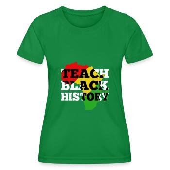 Teach Black History - Frauen Funktions-T-Shirt - Kelly Green - Vorne - AI Model Female 172 dark (172cm)