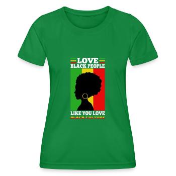 Love black people like you love black culture - Women's Functional T-Shirt - kelly green - Front - AI Model Female 172 dark (172cm)
