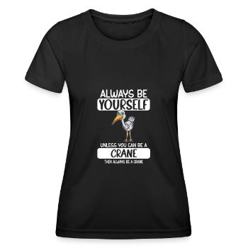 Soyez toujours vous-même à moins que vous ne puissiez être une grue - T-shirt sport Femme - noir - Devant - AI Model Female 172 light (172cm)