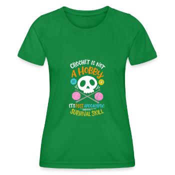 Crocheting Is Not a Hobby His Post-Apocalyptic - Women's Functional T-Shirt - kelly green - Front - AI Model Female 172 dark (172cm)