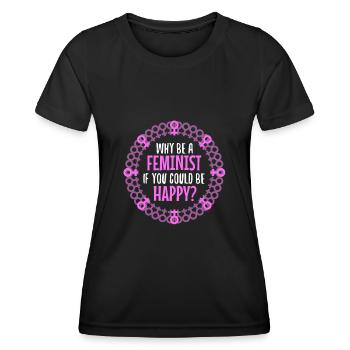 Why Be A Feminist If You Could Be Happy? - Women's Functional T-Shirt - black - Front - AI Model Female 172 light (172cm)