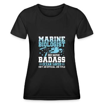 Marine Biologist Because Badass Ocean Saver Ocean - Women's Functional T-Shirt - black - Front - AI Model Female 172 light (172cm)
