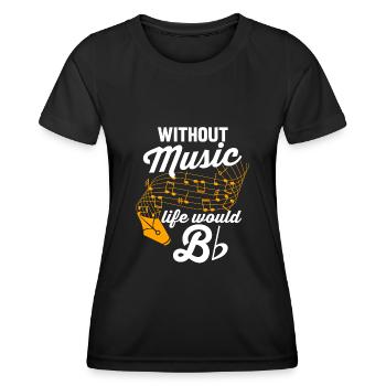 Music sheet music | Musicians | Without music, life B would be - Women's Functional T-Shirt - black - Front - AI Model Female 172 light (172cm)