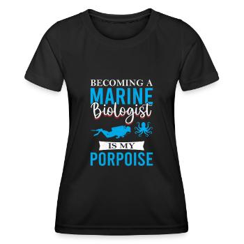 Becoming A Marine Biologist Is My Porpoise - Biolo - Frauen Funktions-T-Shirt - Schwarz - Vorne - AI Model Female 172 light (172cm)