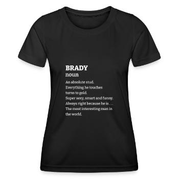 Brady: An absolute stud. Everthing he touches turn - Frauen Funktions-T-Shirt - Schwarz - Vorne - AI Model Female 172 light (172cm)