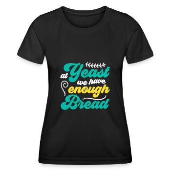 At Yeast We Have Enough Bread - Funny Bread Baker - Women's Functional T-Shirt - black - Front - AI Model Female 172 light (172cm)