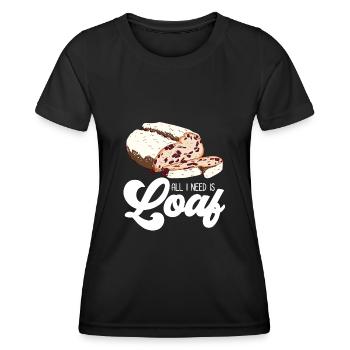 All I Need Is Loaf | Bread Baking - Frauen Funktions-T-Shirt - Schwarz - Vorne - AI Model Female 172 light (172cm)