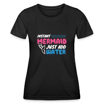 Instant Mermaid Just Add Water - Frauen Funktions-T-Shirt - Schwarz - Vorne - AI Model Female 172 light (172cm)