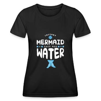 Instant Mermaid Just Add Water - Frauen Funktions-T-Shirt - Schwarz - Vorne - AI Model Female 172 light (172cm)