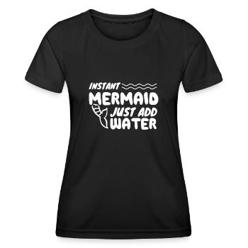 Instant Mermaid Just Add Water - Frauen Funktions-T-Shirt - Schwarz - Vorne - AI Model Female 172 light (172cm)