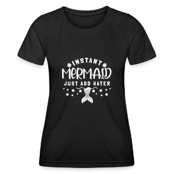 Instant Mermaid Just Add Water - Frauen Funktions-T-Shirt - Schwarz - Vorne - AI Model Female 172 light (172cm)
