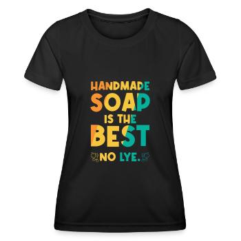 Handmade Soap Is The Best - No Lye - Women's Functional T-Shirt - black - Front - AI Model Female 172 light (172cm)