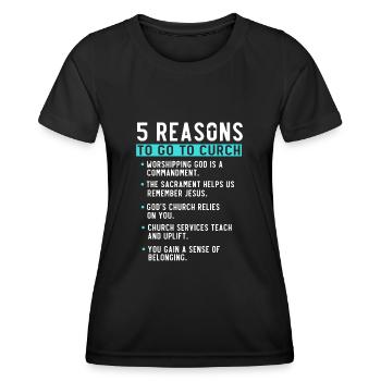 5 Reasons to Go to Church - Women's Functional T-Shirt - black - Front - AI Model Female 172 light (172cm)