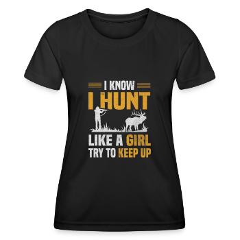 Hunt Like Girl Try Keep Up Hunter Hunting Lover - Women's Functional T-Shirt - black - Front - AI Model Female 172 light (172cm)