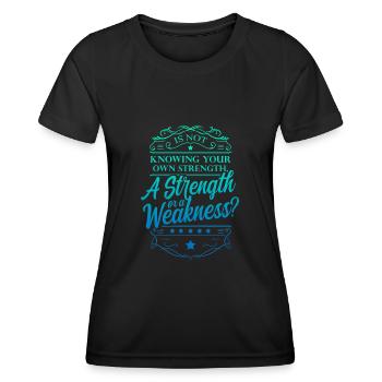 Is Not Knowing Your Own Strength A Strength Or - Women's Functional T-Shirt - black - Front - AI Model Female 172 light (172cm)