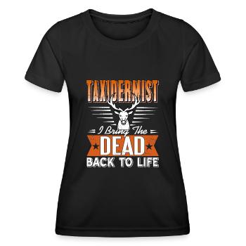 Taxidermist I bring the dead to life - Women's Functional T-Shirt - black - Front - AI Model Female 172 light (172cm)