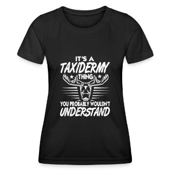 It's a taxidermy thing - you don't understand - Women's Functional T-Shirt - black - Front - AI Model Female 172 light (172cm)