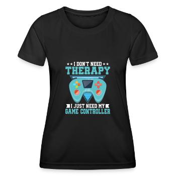 Don't Need Therapy I Just Need My Game Controller - Women's Functional T-Shirt - black - Front - AI Model Female 172 light (172cm)