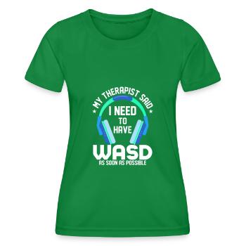 My Therapist Said I Need To Have WASD ASAP Gamer - Women's Functional T-Shirt - kelly green - Front - AI Model Female 172 dark (172cm)