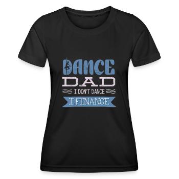 Père de la danse, je ne danse pas, je finance - T-shirt sport Femme - noir - Devant - AI Model Female 172 light (172cm)