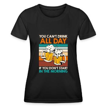 You cant drink all day Bier Biertrinker - Frauen Funktions-T-Shirt - Schwarz - Vorne - AI Model Female 172 light (172cm)