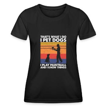 That's What I Do I Pet Dogs I Play Paintball - Women's Functional T-Shirt - black - Front - AI Model Female 172 light (172cm)